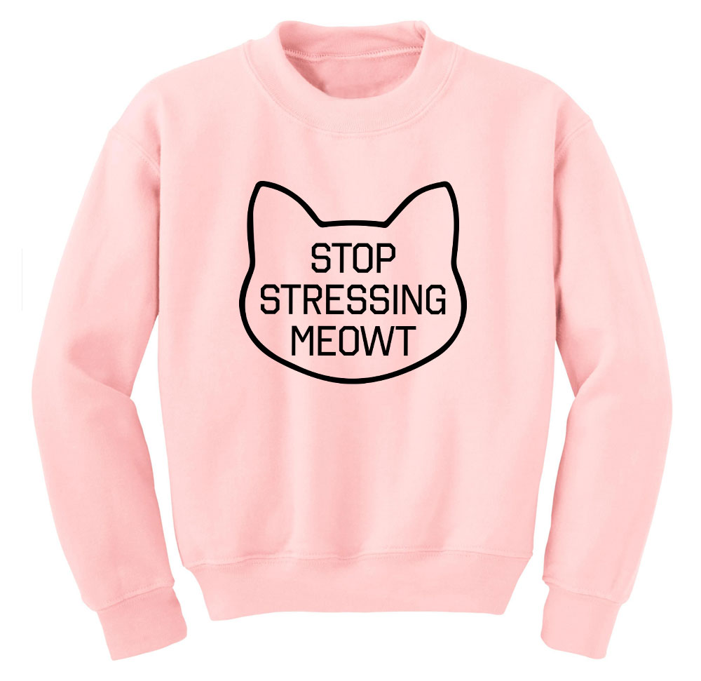 Stop Stressing Meowt Sweatshirts - Sweater - FANSSHIRT